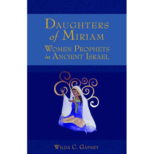 Daughters of Miriam: Women Prophets in Ancient Israel
