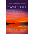 Sacred Fire: A Vision for a Deeper Human and Christian Maturity