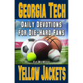 Daily Devotions for Die-Hard Fans Georgia Tech Yellow Jackets: -