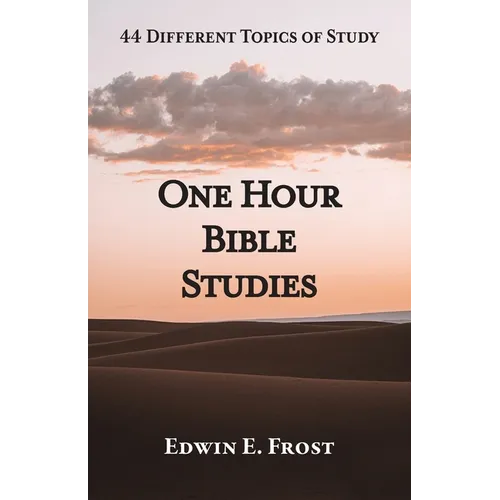 One Hour Bible Studies: 44 Different Topics of Study