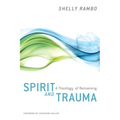 Spirit and Trauma: A Theology of Remaining