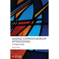 Leading Common Worship Intercessions: A Simple Guide
