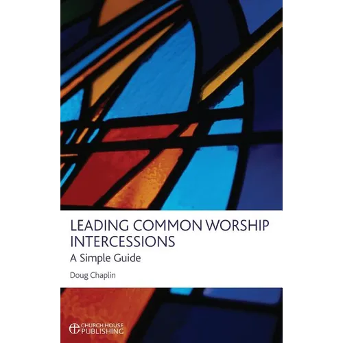 Leading Common Worship Intercessions: A Simple Guide