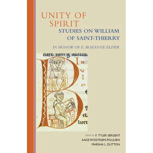 Unity of Spirit: Studies on William of Saint-Thierry in Honor of E. Rozanne Elder Volume 268