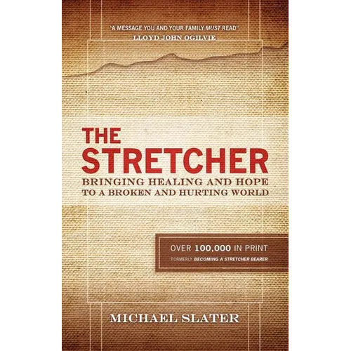 The Stretcher: Bringing Healing and Hope To A Broken and Hurting World