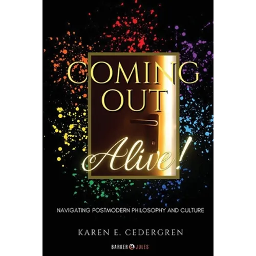 Coming Out Alive!: Navigating Postmodern Philosophy and Culture