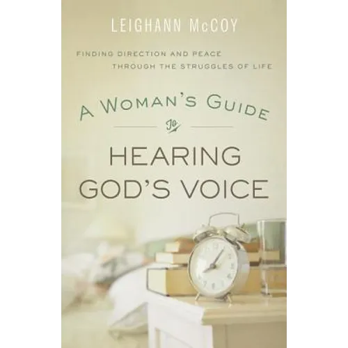 Woman's Guide to Hearing God's Voice: Finding Direction and Peace Through the Struggles of Life