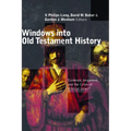 Windows Into Old Testament History: Evidence, Argument, and the Crisis of "Biblical Israel"