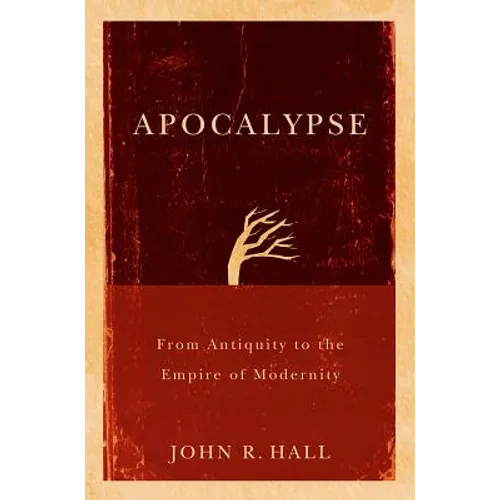 Apocalypse: From Antiquity to the Empire of Modernity