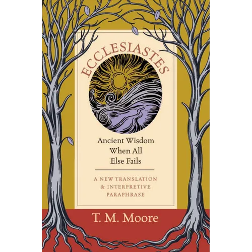 Ecclesiastes: Ancient Wisdom When All Else Fails