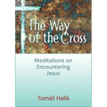 The Way of the Cross: Meditations on Encountering Jesus