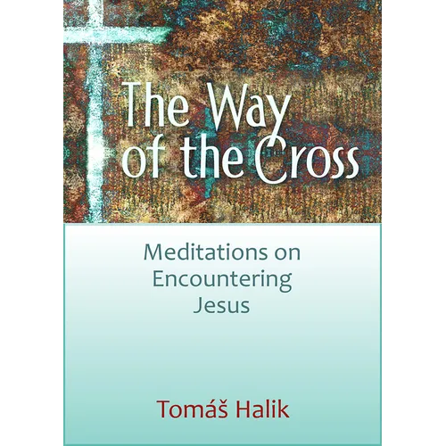 The Way of the Cross: Meditations on Encountering Jesus
