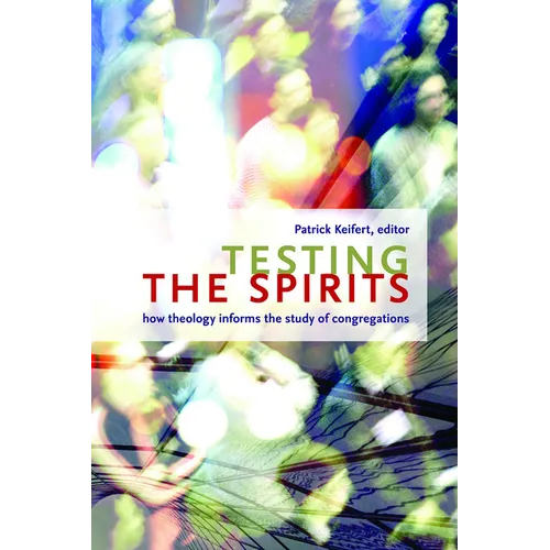 Testing the Spirits: How Theology Informs the Study of Congregations