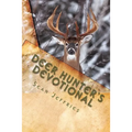 Deer Hunter's Devotional: Hunting for the Heart of God