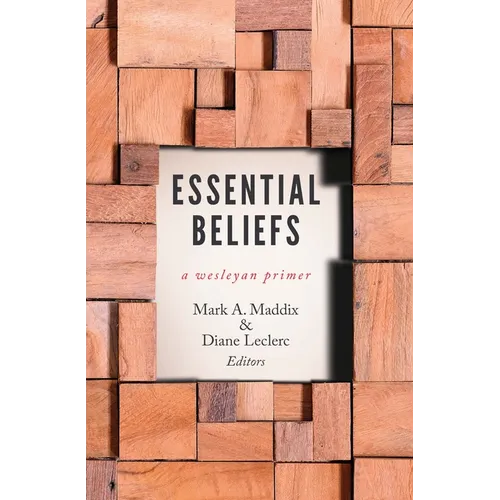 Essential Beliefs: A Wesleyan Primer