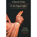 Church Unity and the Papal Office: An Ecumenical Dialogue on John Paul II's UT Unum Sint (That All May Be One)