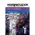 First Corinthians: Interpretation: A Bible Commentary for Teaching and Preaching