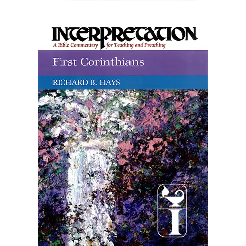 First Corinthians: Interpretation: A Bible Commentary for Teaching and Preaching
