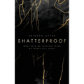 Shatterproof: What Held Me Together When My World Fell Apart