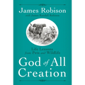 God of All Creation: Life Lessons from Pets and Wildlife
