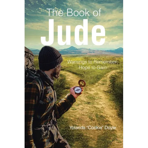 The Book of Jude: Warnings to Remember; Hope to Gain