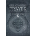 Our Common Prayer: A Field Guide to the Book of Common Prayer
