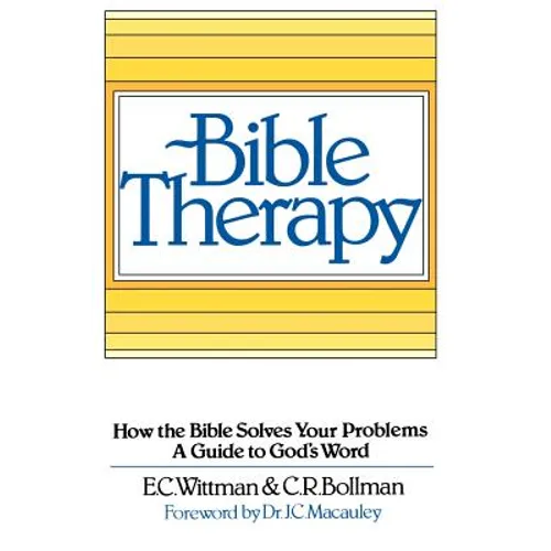 Bible Therapy: How the Bible Solves Your Problems: A Guide to God's Word