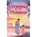 Prayers for My Children: 48 Prayers Based on Biblical Principles