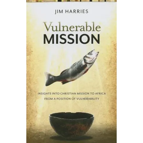 Vulnerable Mission: Insights into Christian Mission to Africa From a Position of Vulnerablity