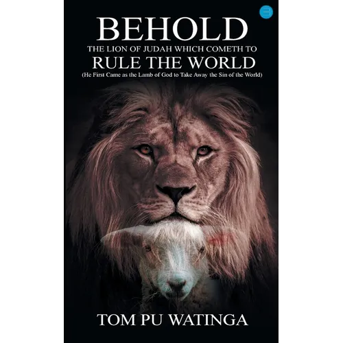 Behold the Lion of Judah Which Cometh to Rule the World
