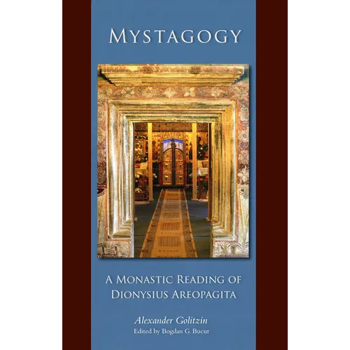 Mystagogy: A Monastic Reading of Dionysius Areopagita Volume 250