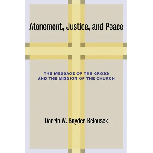 Atonement, Justice, and Peace: The Message of the Cross and the Mission of the Church