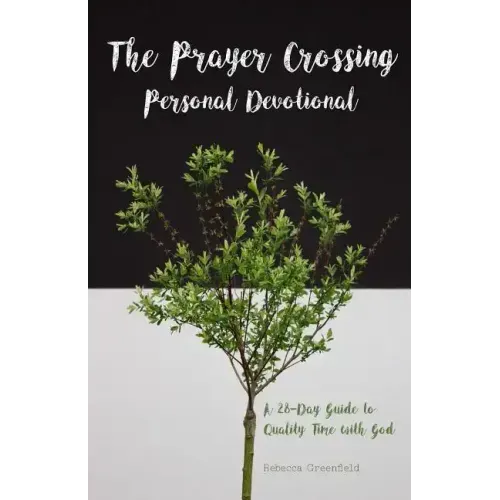 The Prayer Crossing Personal Devotional: A 28-Day Guide to Quality Time with God