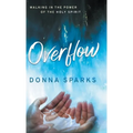 Overflow: Walking in the Power of the Holy Spirit
