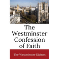 The Westminster Confession of Faith
