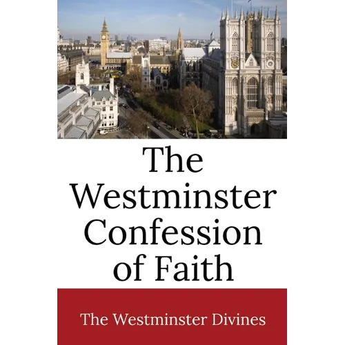 The Westminster Confession of Faith