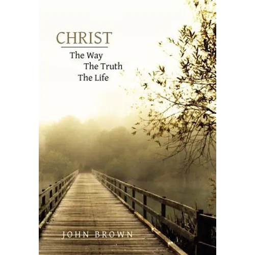 Christ: The Way, The Truth, and The Life