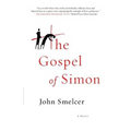 The Gospel of Simon: The Passion of Jesus According to Simon of Cyrene