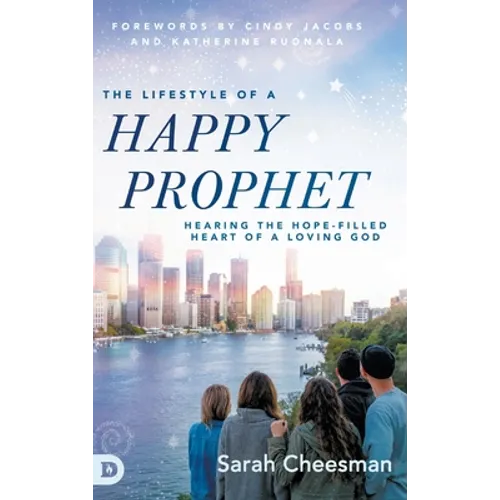 The Lifestyle of a Happy Prophet: Hearing the Hope-Filled Heart of a Loving God