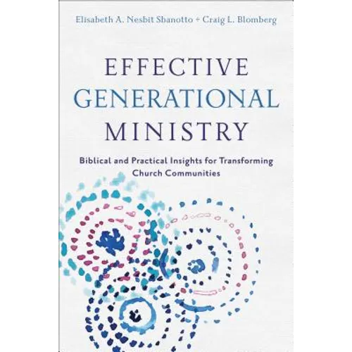 Effective Generational Ministry: Biblical and Practical Insights for Transforming Church Communities