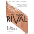 Without Rival: Embrace Your Identity and Purpose in an Age of Confusion and Comparison