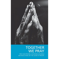 Together We Pray: Pray Now Prayers, Devotions, Blessings and Reflections on 'The Sound of Prayer'