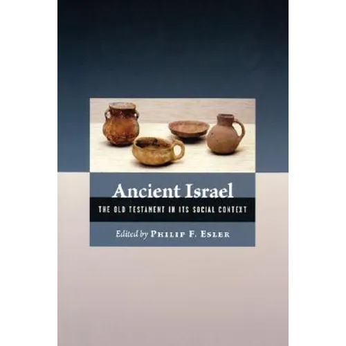Ancient Israel: The Old Testament in Its Social Context