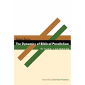 The Dynamics of Biblical Parallelism