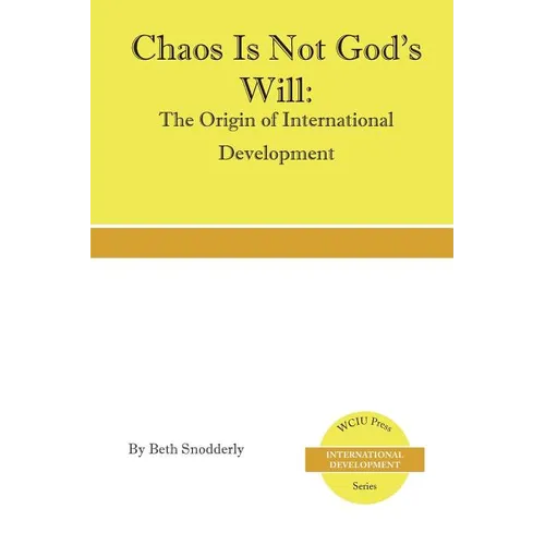 Chaos is Not God's Will: The Origin of International Development