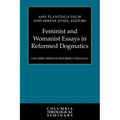 Feminist and Womanist Essays in Reformed Dogmatics