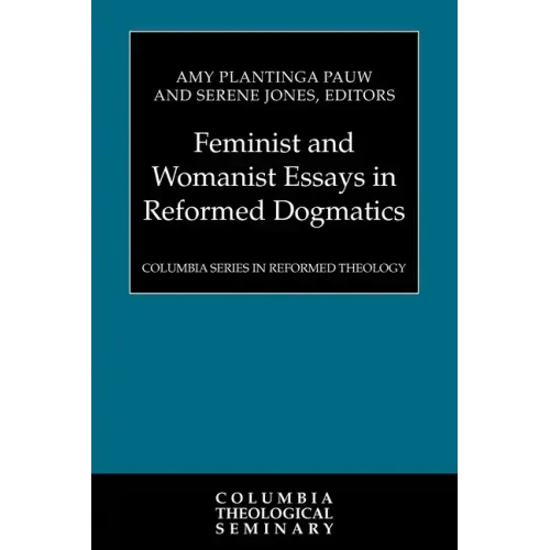 Feminist and Womanist Essays in Reformed Dogmatics