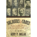 Soldiers of the Cross: Confederate Soldier-Christians and the Impact of War on Their Faith