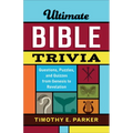 Ultimate Bible Trivia: Questions, Puzzles, and Quizzes from Genesis to Revelation