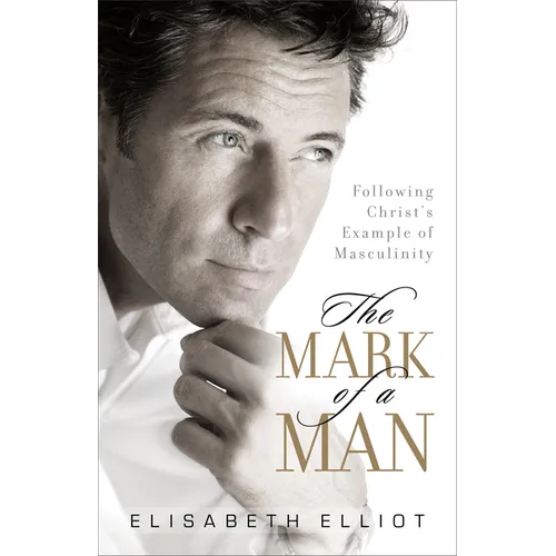 The Mark of a Man: Following Christ's Example of Masculinity